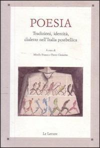 Poesia. Tradizioni, identità, dialetto nell'Italia postbellica. Atti del Convegno di studi  - Libro Le Lettere 2000 | Libraccio.it