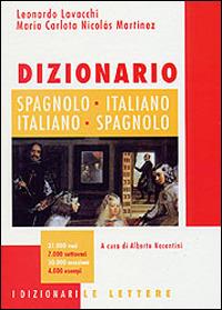 Dizionario spagnolo-italiano, italiano-spagnolo - Leonardo Lavacchi, M. Carlota Nicolas Martinez - Libro Le Lettere 2000, I dizionari Le Lettere | Libraccio.it