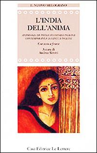 L' India dell'anima. Antologia di poesia femminile indiana contemporanea in lingua inglese. Testo originale a fronte  - Libro Le Lettere 2000, Il nuovo melograno | Libraccio.it