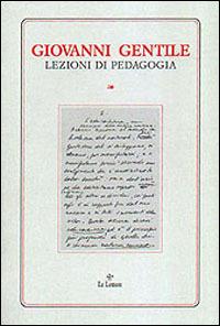 Lezioni di pedagogia - Giovanni Gentile - Libro Le Lettere 2001, Inediti e rari | Libraccio.it