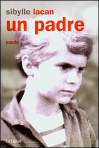 Un padre. Puzzle - Sibylle Lacan - Libro Le Lettere 2001, Pannarrativa | Libraccio.it