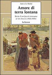 Amore di terra lontana. Storie di emigranti attraverso le loro lettere (1946-1970)