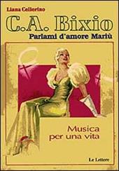 C. A. Bixio. Parlami d'amore Mariù. Musica per una vita. Con CD Audio