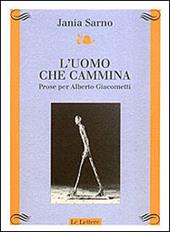 L' uomo che cammina. Prose per Alberto Giacometti