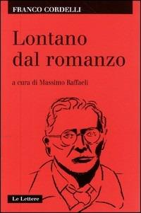 Lontano dal romanzo - Franco Cordelli - Libro Le Lettere 2002, Contrappunto | Libraccio.it