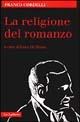 La religione del romanzo - Franco Cordelli - Libro Le Lettere 2002, Contrappunto | Libraccio.it