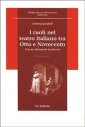 I ruoli nel teatro italiano tra Otto e Novecento. Con un dizionario in 68 voci