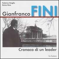 Gianfranco Fini. Cronaca di un leader - Federico Guiglia, Enrico Para - Libro Le Lettere 2002, In campo aperto | Libraccio.it