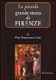 La piccola grande storia di Firenze - P. Francesco Listri - Libro Le Lettere 2002 | Libraccio.it