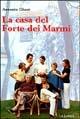 La casa del Forte dei Marmi - Antonio Giusti - Libro Le Lettere 2002 | Libraccio.it