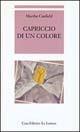 Capriccio di un colore - Martha Luana Canfield - Libro Le Lettere 2004 | Libraccio.it