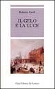 Il gelo e la luce - Roberto Carifi - Libro Le Lettere 2003 | Libraccio.it
