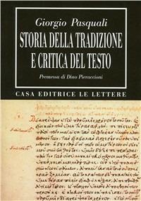 Storia della tradizione e critica del testo - Giorgio Pasquali - Libro Le Lettere 1988, Bibliotheca | Libraccio.it