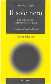 Il sole nero. Dall'esilio cubano sette storie contro Fidel