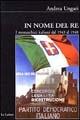 In nome del re. I monarchici italiani dal 1943 al 1948 - Andrea Ungari - Libro Le Lettere 2004, Biblioteca di Nuova Storia Contemporanea | Libraccio.it