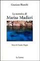 La narrativa di Marisa Madieri - Graziano Bianchi - Libro Le Lettere 2003 | Libraccio.it