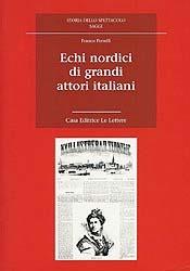 Echi nordici di grandi attori italiani - Franco Perrelli - Libro Le Lettere 2004, Storia dello spettacolo. Saggi | Libraccio.it