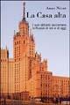 La casa alta. I suoi abitanti raccontano la Russia di ieri e di oggi - Anne Nivat - Libro Le Lettere 2004, Saggi | Libraccio.it