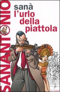 Sanà. L'urlo della piattola - Sanantonio - Libro Le Lettere 2004, Pannarrativa | Libraccio.it