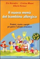 Il menù del bambino allergico. Prodotti, ricette e consigli per gestire l'allergia alimentare