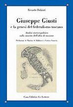 Giuseppe Giusti e la genesi del federalismo. Analisi storico-politica sulla nascita dell'idea di nazione