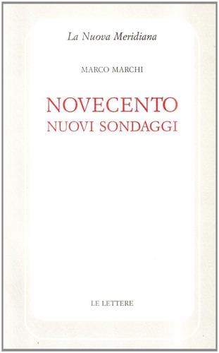 Novecento. Nuovi sondaggi - Marco Marchi - Libro Le Lettere 2004, La nuova meridiana. S. saggi cult. cont. | Libraccio.it