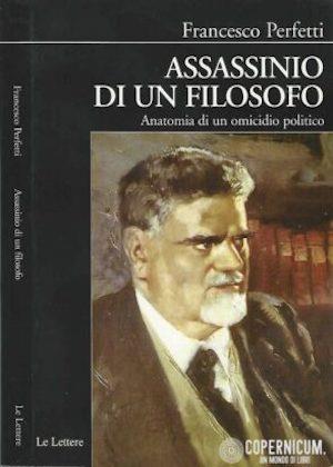 Assassinio di un filosofo. Anatomia di un omicidio politico - Francesco Perfetti - Libro Le Lettere 2004, Biblioteca di Nuova Storia Contemporanea | Libraccio.it