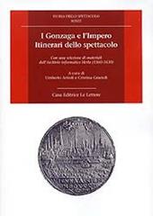 I Gonzaga e l'Impero. Itinerari dello spettacolo. Con una selezione di materiali dall'Archivio informatico Herla (1560-1630). Con CD-ROM