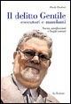 Il delitto Gentile. Esecutori e mandanti. Novità, mistificazioni e luoghi comuni - Paolo Paoletti - Libro Le Lettere 2005, Saggi | Libraccio.it