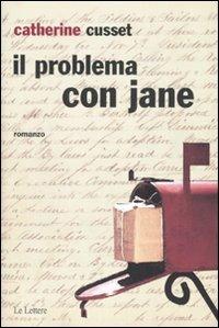 Il problema con Jane - Catherine Cusset - Libro Le Lettere 2006, Pannarrativa | Libraccio.it