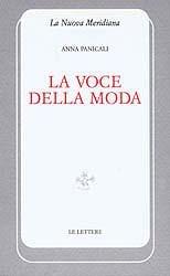 La voce della moda. Vol. 1 - Anna Panicali - Libro Le Lettere 2005, La nuova meridiana. S. saggi cult. cont. | Libraccio.it