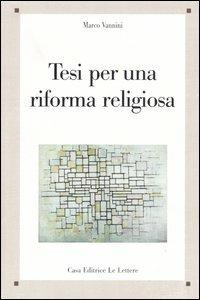 Tesi per una riforma religiosa - Marco Vannini - Libro Le Lettere 2006, Saggi | Libraccio.it