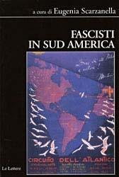 Fascisti in Sud America  - Libro Le Lettere 2005, Biblioteca di Nuova Storia Contemporanea | Libraccio.it