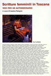 Scritture femminili in Toscana. Voci per un autodizionario  - Libro Le Lettere 2006, Le vie della storia | Libraccio.it