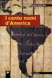 I cento nomi d'America - Miguel Rojas Mix - Libro Le Lettere 2006, Latinoamericana | Libraccio.it