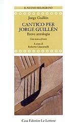 Cantico per Jorge Guillén. Testo spagnolo a fronte - Jorge Guillén - Libro Le Lettere 2006, Il nuovo melograno | Libraccio.it