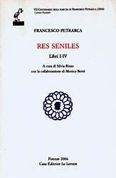 Res seniles. Libri 1-4. Testo latino a fronte - Francesco Petrarca - Libro Le Lettere 2006, Ediz. nazionale delle opere di Francesco Petrarca | Libraccio.it