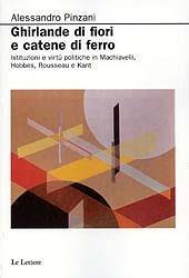 Ghirlande di fiori e catene di ferro - Alessandro Pinzani - Libro Le Lettere 2006, Biblioteca La Fenice | Libraccio.it