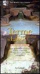 Terme & acque minerali del Lazio note, meno note, sconosciute - Erio Rosetti, Luca Valenti - Libro Le Lettere 2006, Guide | Libraccio.it