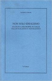 Non solo idealismo. Filosofi e filosofie in Italia tra Ottocento e Novecento