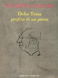 Delio Tessa. Profilo di un poeta - Giuseppe Anceschi - Libro Marcos y Marcos 1996, Le foglie | Libraccio.it