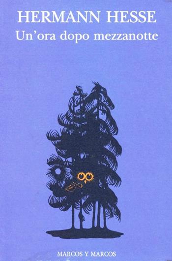 Un' ora dopo mezzanotte - Hermann Hesse - Libro Marcos y Marcos 1996, Biblioteca germanica | Libraccio.it