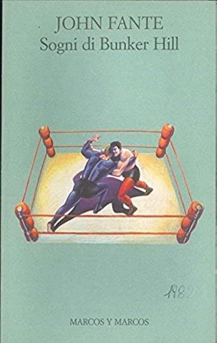 Sogni di Bunker Hill - John Fante - Libro Marcos y Marcos 1996 | Libraccio.it