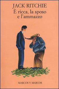 È ricca, la sposo e l'ammazzo - Jack Ritchie - Libro Marcos y Marcos 1996, Le foglie | Libraccio.it