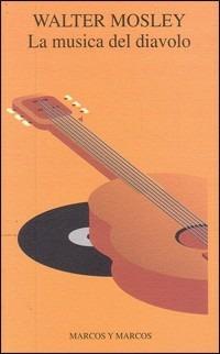 La musica del diavolo - Walter Mosley - Libro Marcos y Marcos 1997, Gli alianti | Libraccio.it