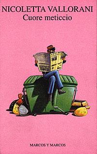 Cuore meticcio - Nicoletta Vallorani - Libro Marcos y Marcos 1998, Gli alianti | Libraccio.it