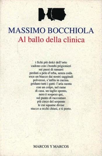 Al ballo della clinica - Massimo Bocchiola - Libro Marcos y Marcos 1997, I testi di testo a fronte | Libraccio.it