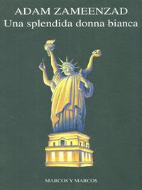 Una splendida donna bianca - Adam Zameenzad - Libro Marcos y Marcos 1998, Gli alianti | Libraccio.it