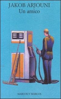 Un amico - Jacob Arjouni - Libro Marcos y Marcos 1999, Gli alianti | Libraccio.it