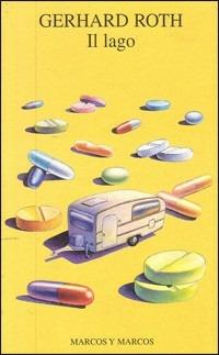 Il lago - Gerhard Roth - Libro Marcos y Marcos 1999, Gli alianti | Libraccio.it
